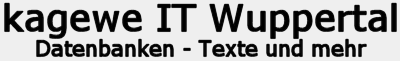 kagewe IT Wuppertal -- Datenbanken - Texte und mehr ...